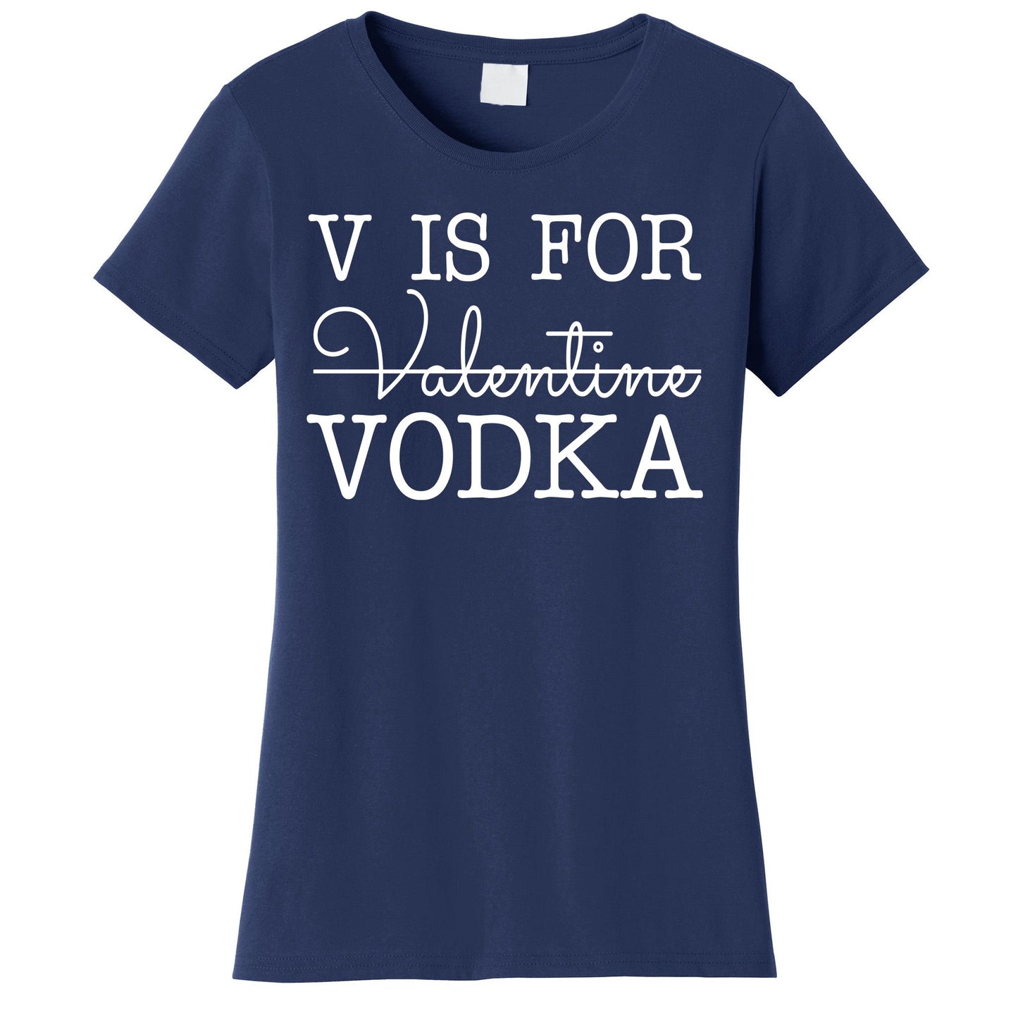 V Is For Vodka Funny Valentines Day Women's T-Shirt