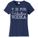 V Is For Vodka Funny Valentines Day Women's T-Shirt
