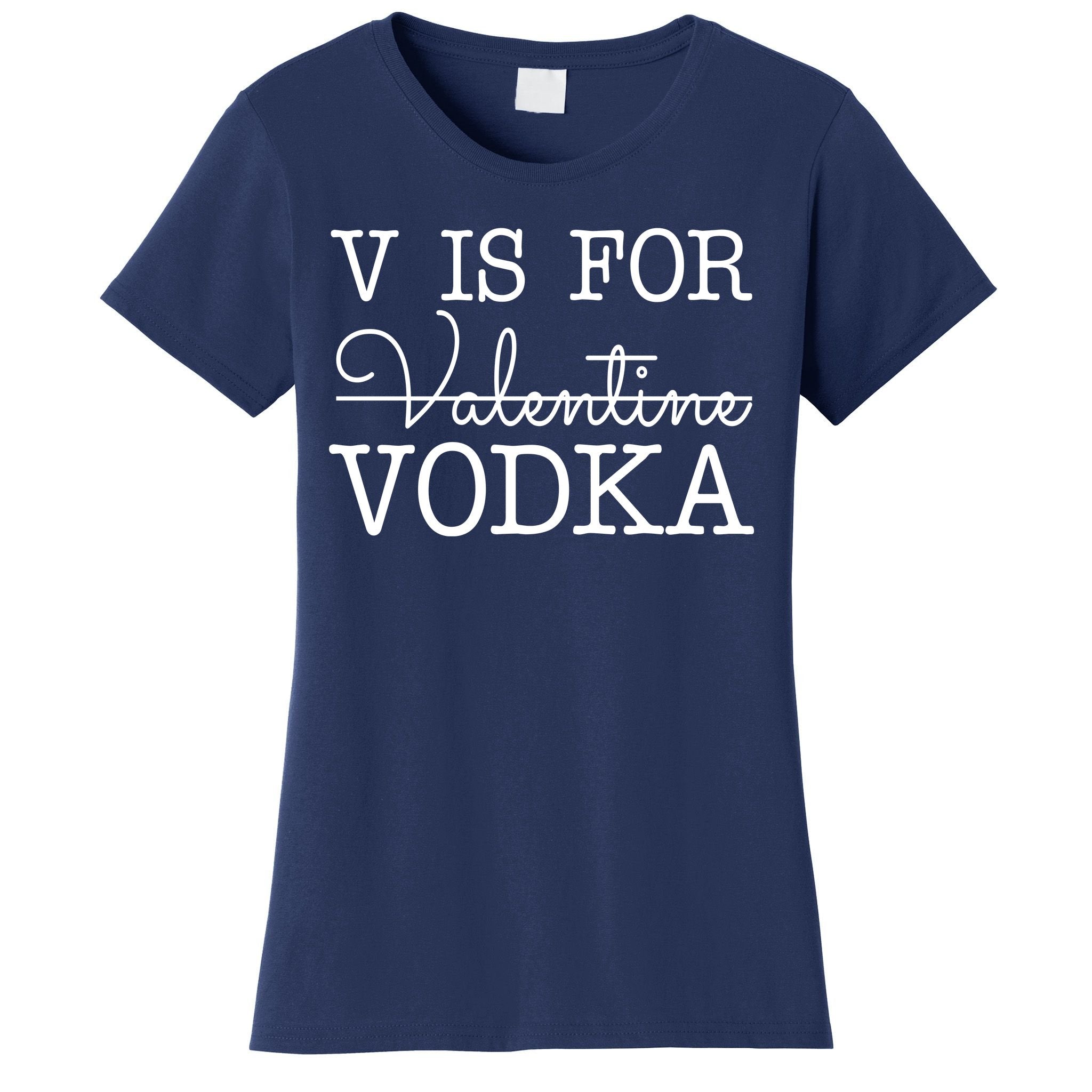 V Is For Vodka Funny Valentines Day Women's T-Shirt