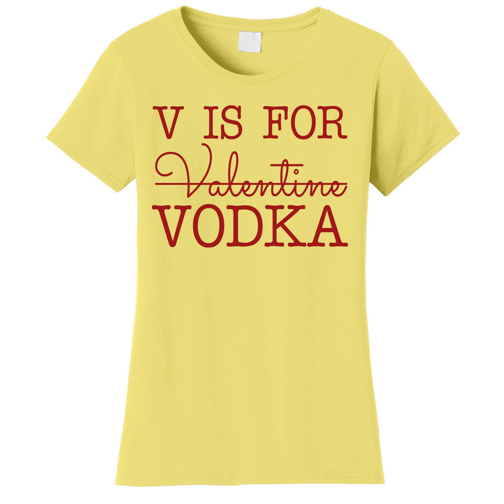 V Is For Vodka Funny Valentines Day Women's T-Shirt