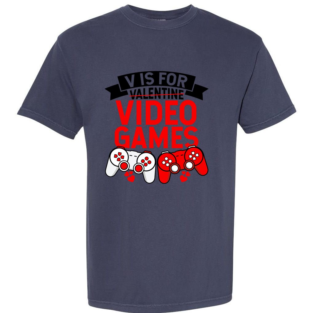 V Is For Valentine Video Games Love Funny Gamers Gift Love Gift Garment-Dyed Heavyweight T-Shirt