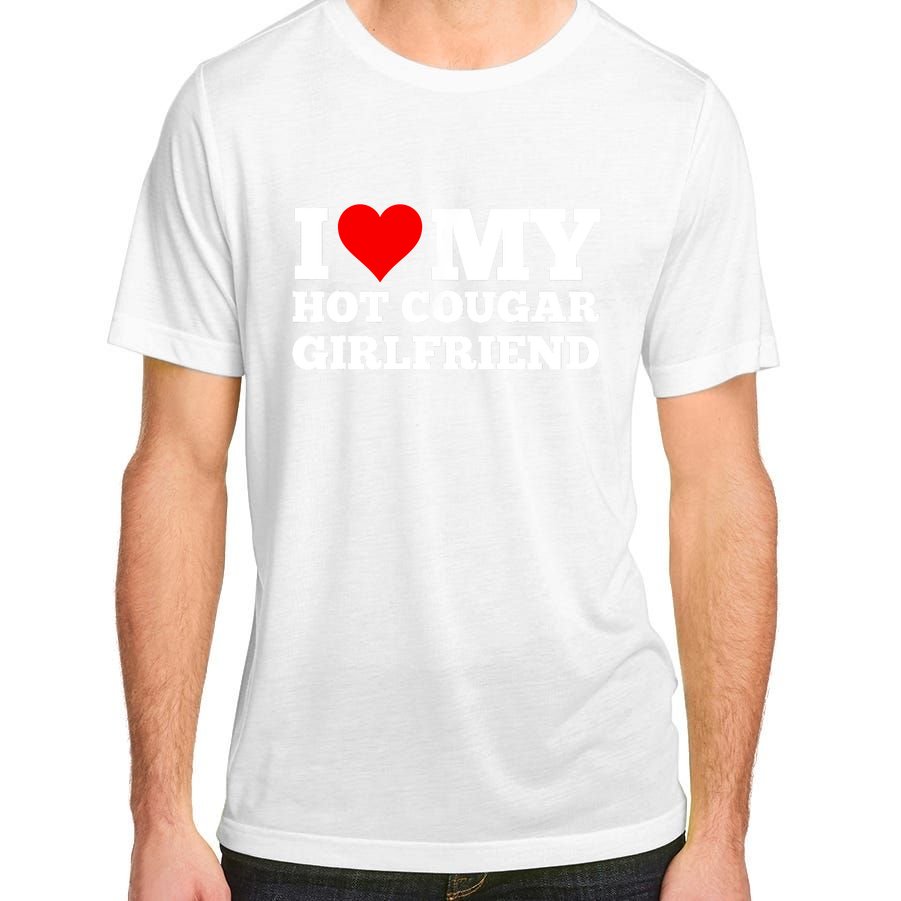 Valentine I Love My Hot Cougar Girlfriend Adult ChromaSoft Performance T-Shirt