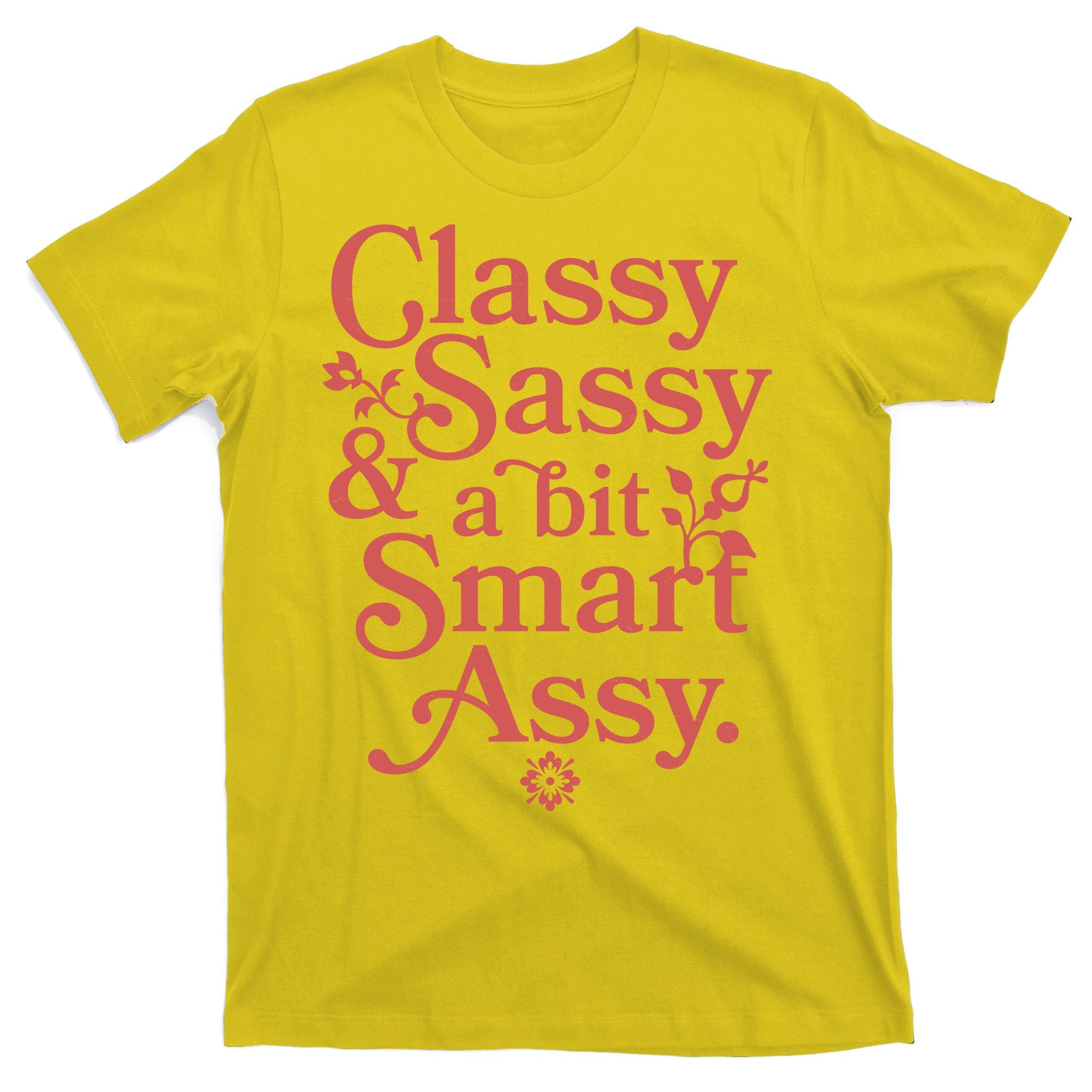 Vintage Funny Classy Sassy & A Bit Smart Assy T-Shirt