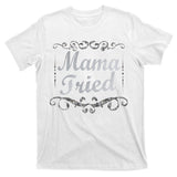 Vintage Mama Tried T-Shirt