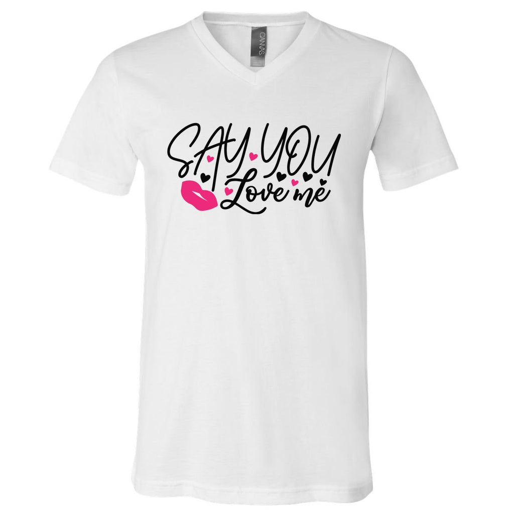 Valentine Just Say You Love Me V-Neck T-Shirt