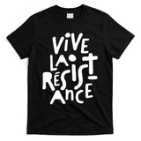 Vive La Resistance, Freedom Resistance,feminist, Anti Trump. T-Shirt