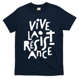 Vive La Resistance, Freedom Resistance,feminist, Anti Trump. T-Shirt