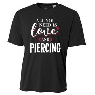Valentine Meaningful Gift Piercing All You Need Is Gift Cooling Performance Crew T-Shirt