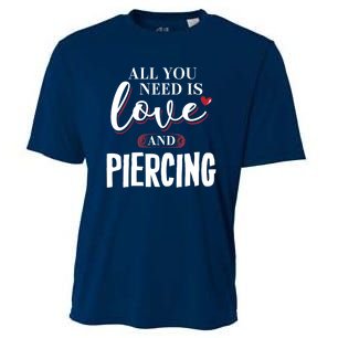 Valentine Meaningful Gift Piercing All You Need Is Gift Cooling Performance Crew T-Shirt