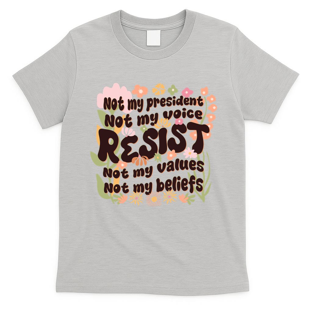 Vintage RESIST Not My President Voice Values Beliefs Anti Trump T-Shirt