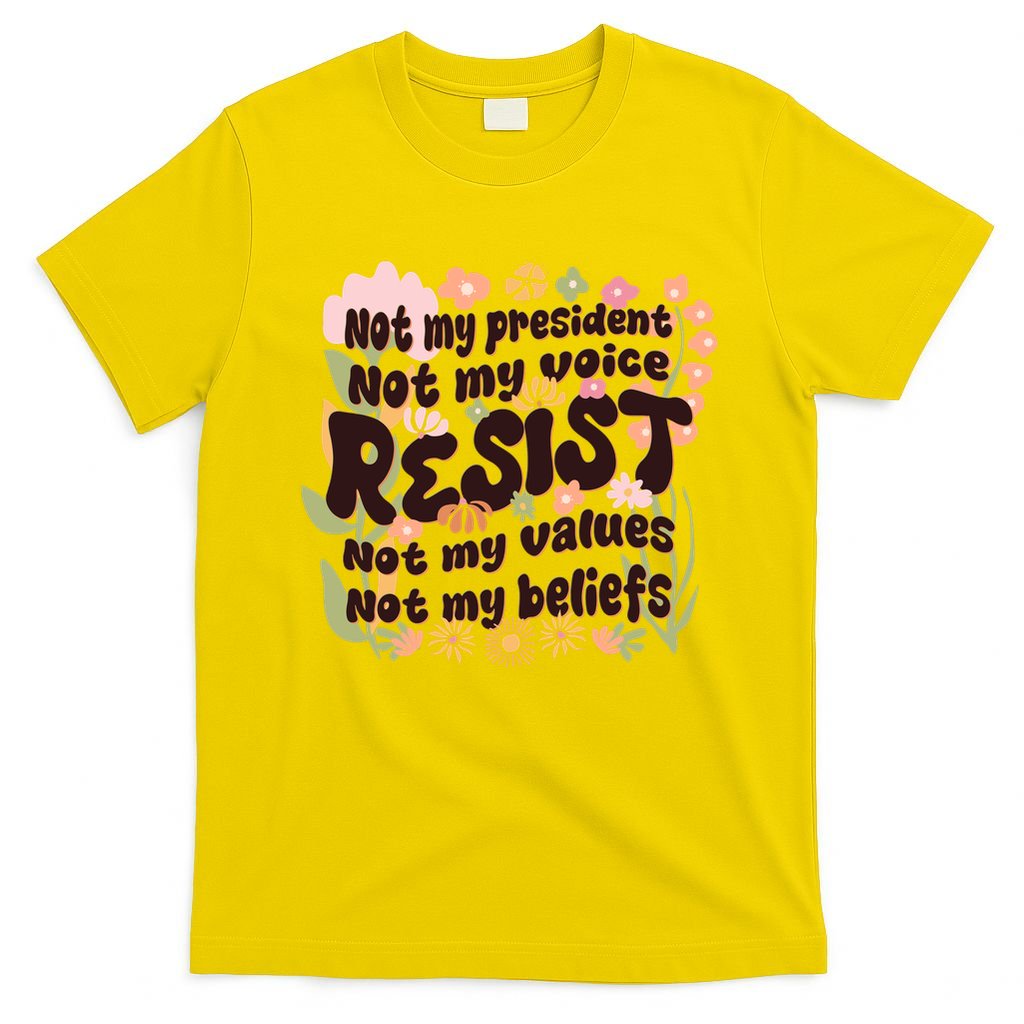 Vintage RESIST Not My President Voice Values Beliefs Anti Trump T-Shirt