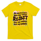 Vintage RESIST Not My President Voice Values Beliefs Anti Trump T-Shirt