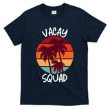Vacay Squad Summer Vacation Family Friends T-Shirt