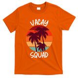 Vacay Squad Summer Vacation Family Friends T-Shirt