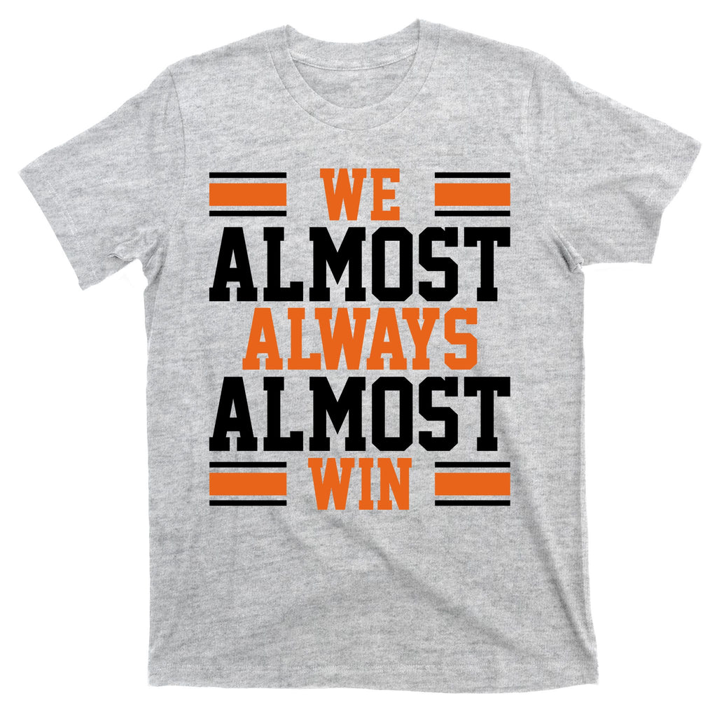 We Almost Always Win Cleveland Football Funny T-Shirt