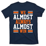 We Almost Always Win Cleveland Football Funny T-Shirt