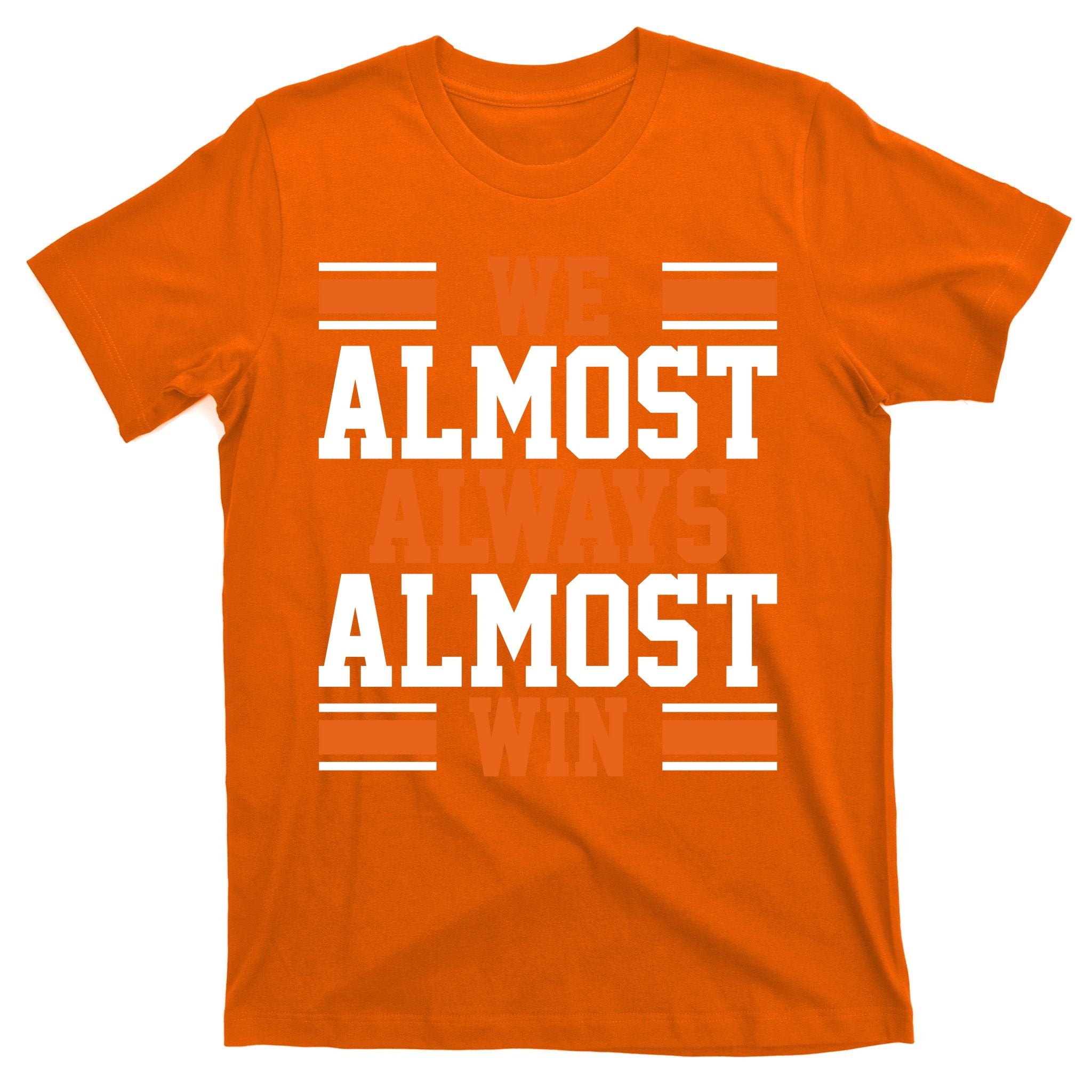 We Almost Always Win Cleveland Football Funny T-Shirt