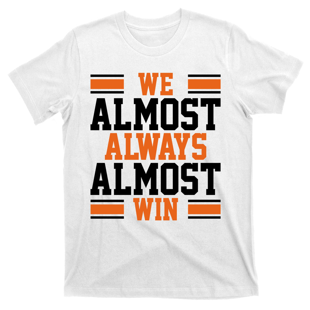 We Almost Always Win Cleveland Football Funny T-Shirt