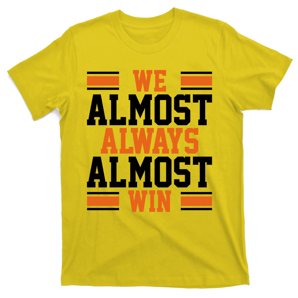 We Almost Always Win Cleveland Football Funny T-Shirt