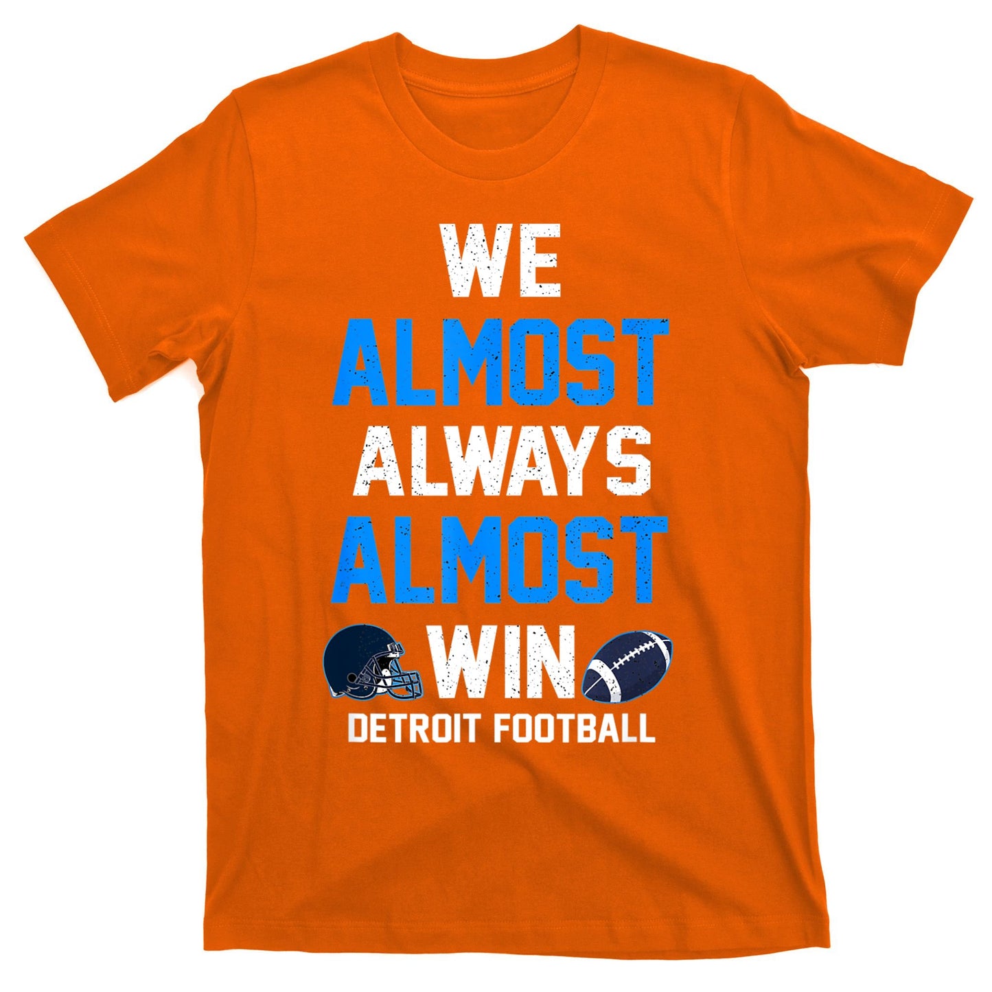 We Almost Always Almost Win Sports Football Funny Lions T-Shirt