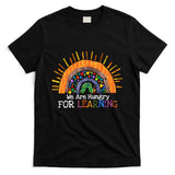 We Are Hungry For Learning Back To School Gift T-Shirt