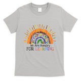 We Are Hungry For Learning Back To School T-Shirt