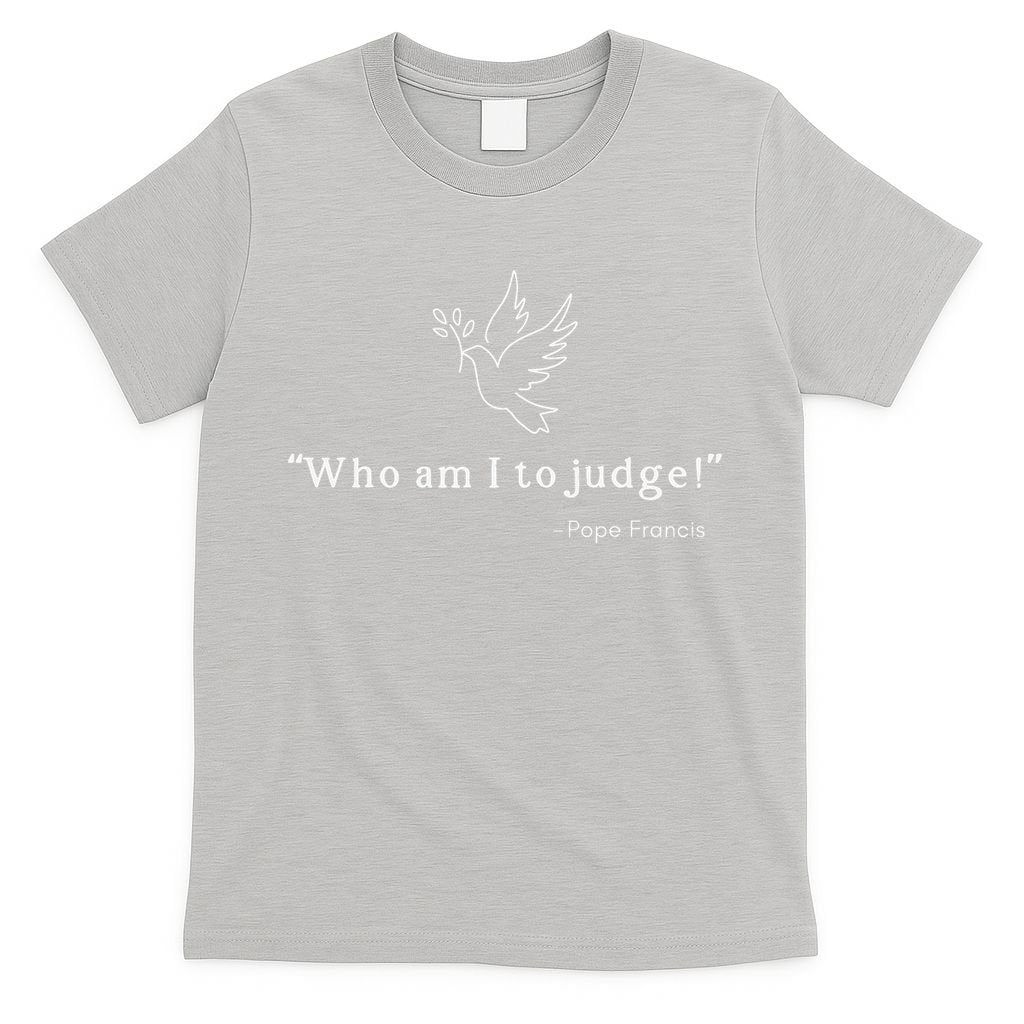 Who Am I To Judge For Christian T-Shirt