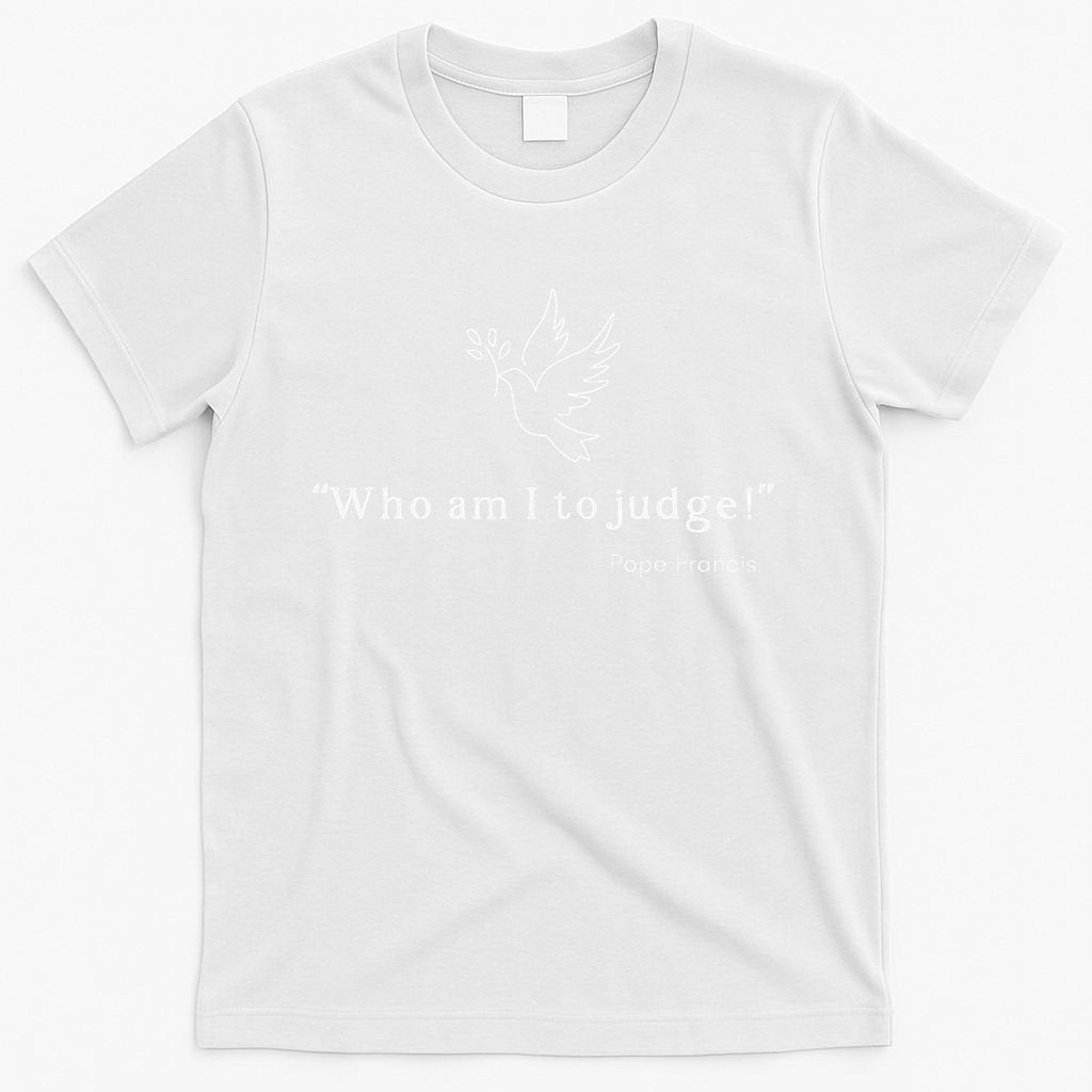 Who Am I To Judge For Christian T-Shirt