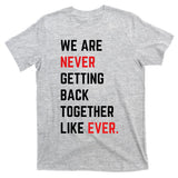 We Are Never Getting Back Together Like Ever Eras TS Lover T-Shirt