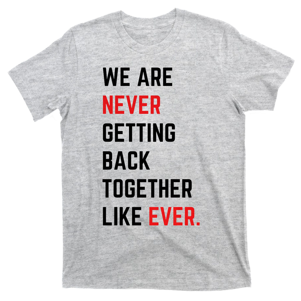 We Are Never Getting Back Together Like Ever Eras TS Lover T-Shirt