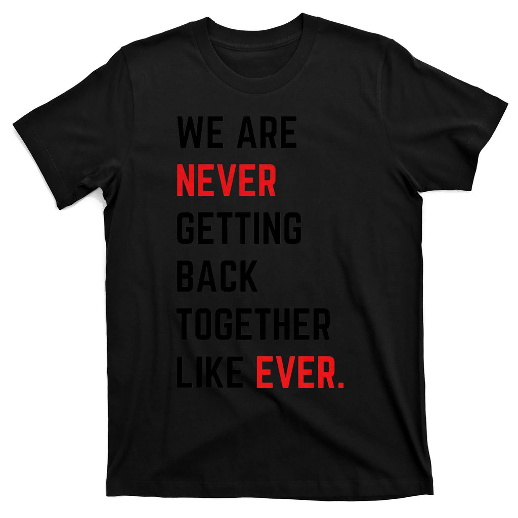 We Are Never Getting Back Together Like Ever Eras TS Lover T-Shirt