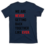 We Are Never Getting Back Together Like Ever Eras TS Lover T-Shirt