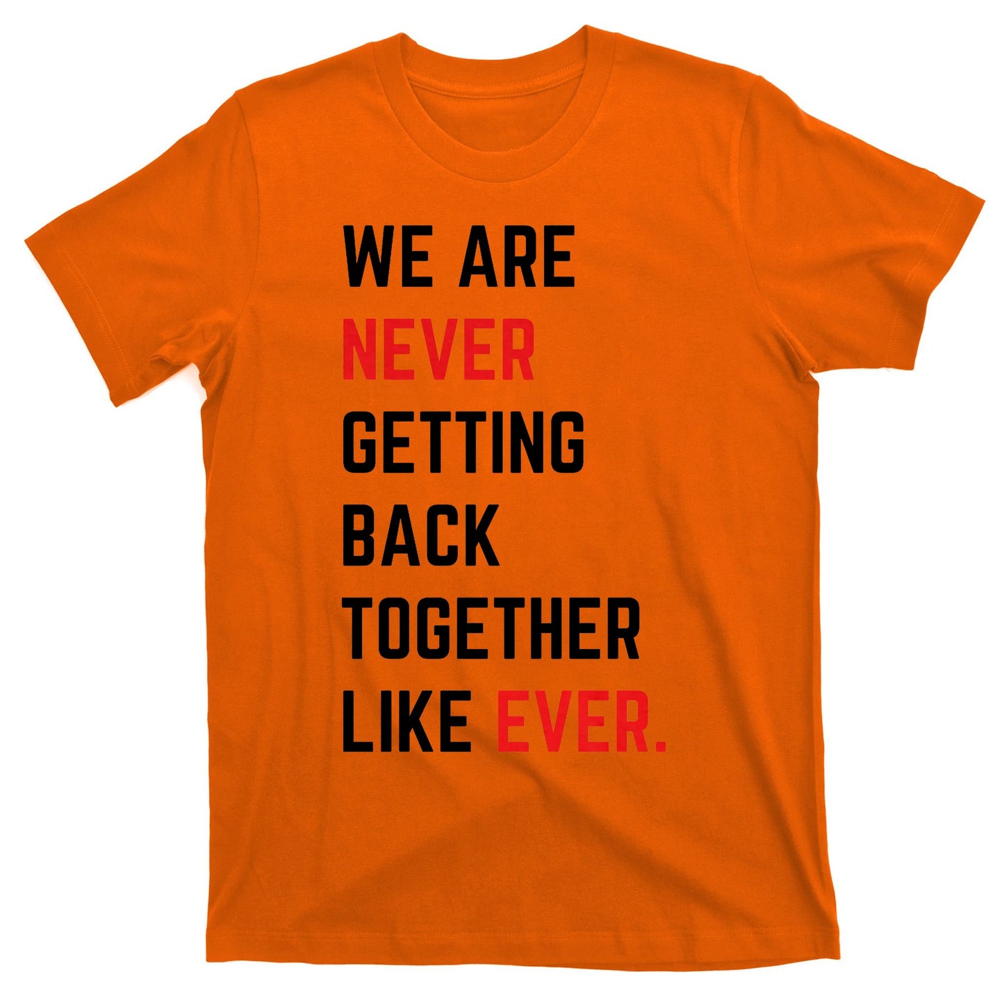 We Are Never Getting Back Together Like Ever Eras TS Lover T-Shirt