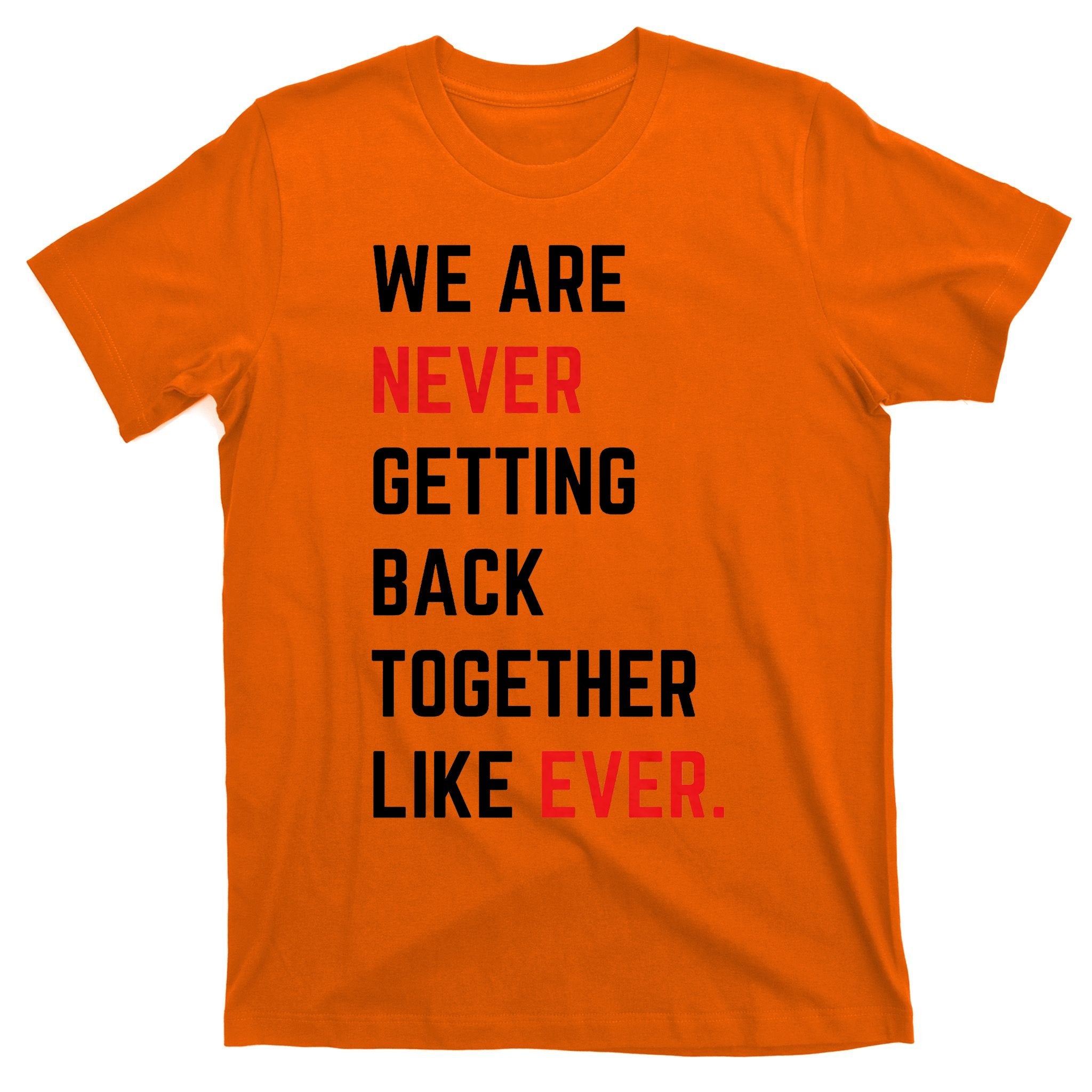 We Are Never Getting Back Together Like Ever Eras TS Lover T-Shirt