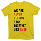 We Are Never Getting Back Together Like Ever Eras TS Lover T-Shirt