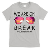 We Are On Break Summer Break Tropical T-Shirt