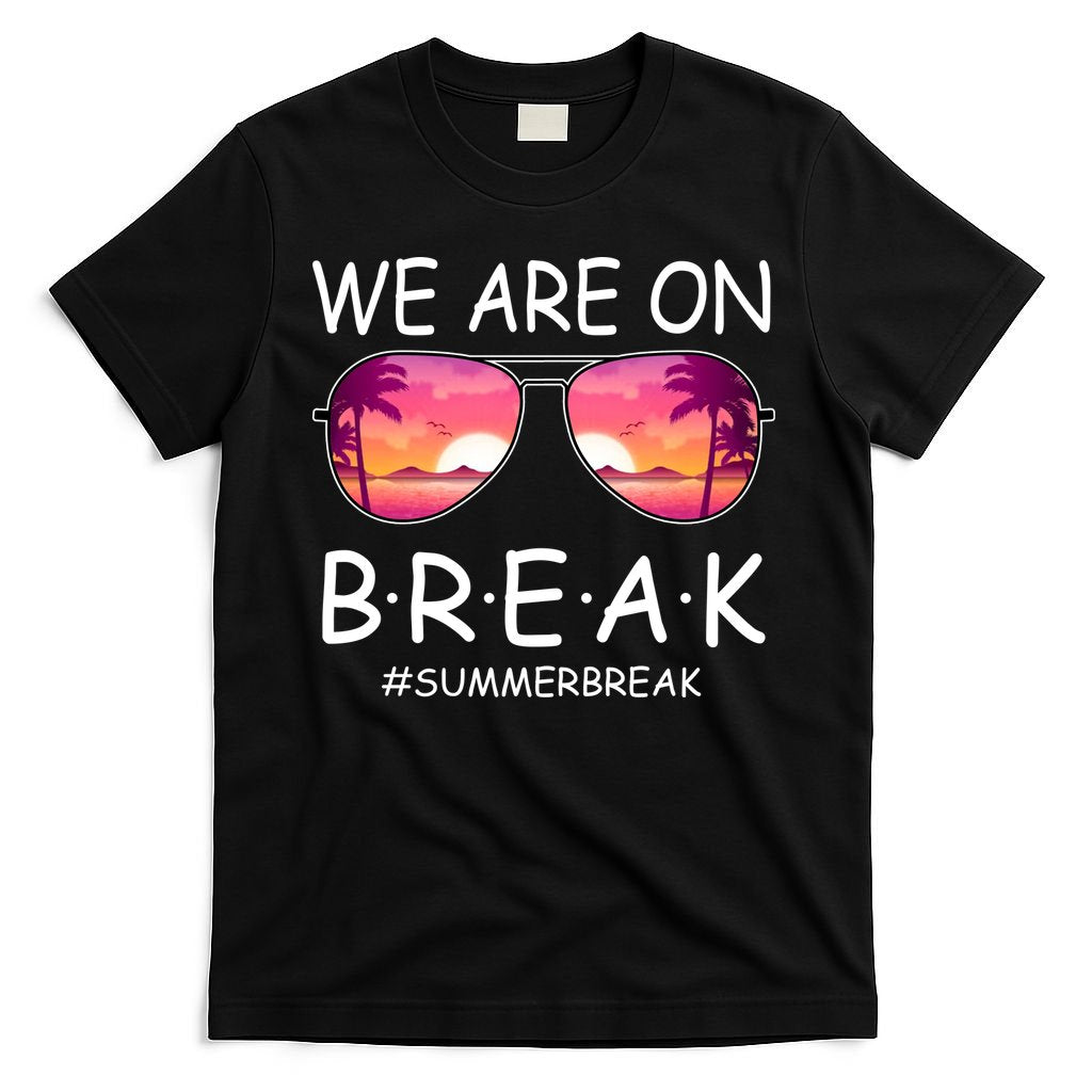 We Are On Break Summer Break Tropical T-Shirt