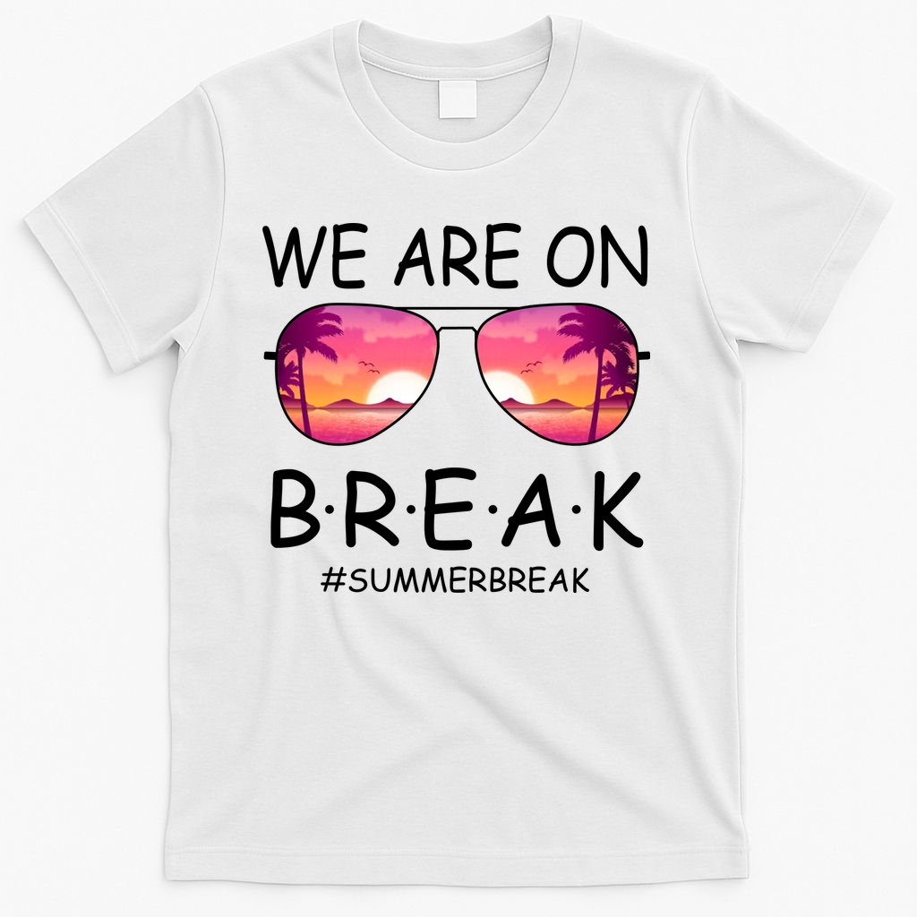 We Are On Break Summer Break Tropical T-Shirt