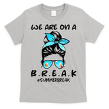 We Are On A Break Teacher Summer Break Hello Summer Teacher T-Shirt