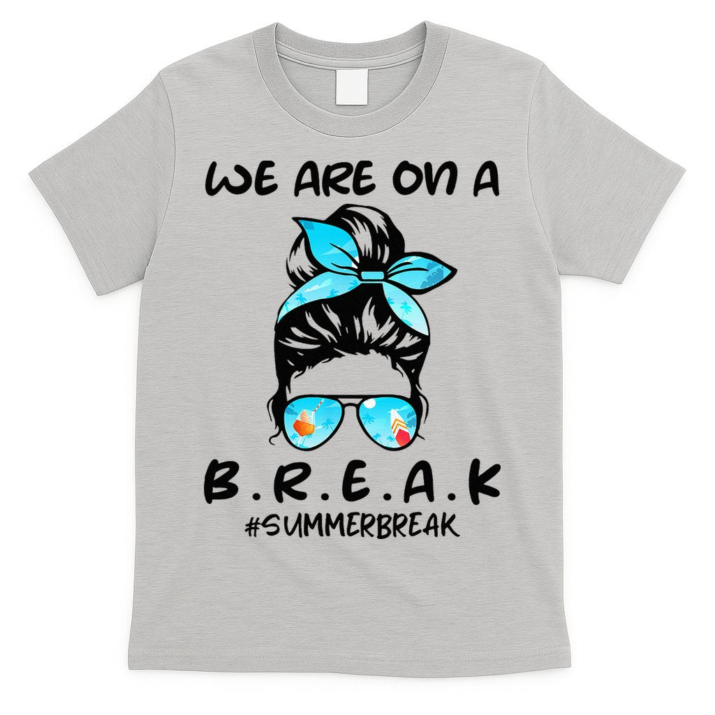 We Are On A Break Teacher Summer Break Hello Summer Teacher T-Shirt