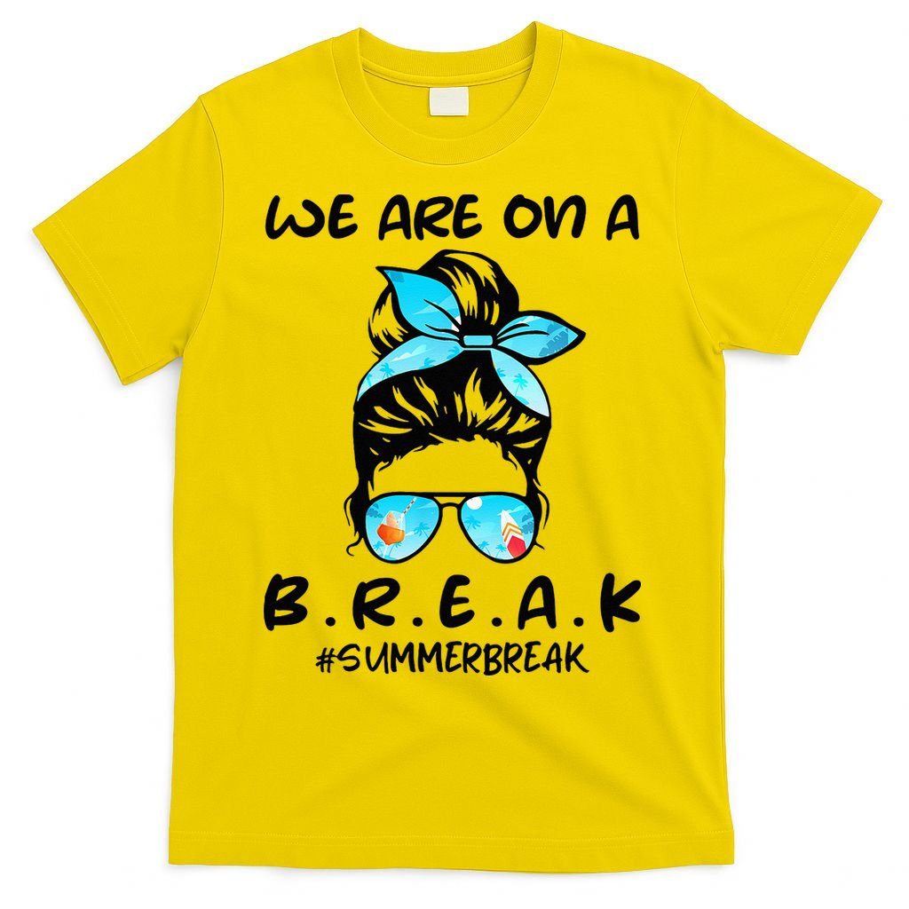 We Are On A Break Teacher Summer Break Hello Summer Teacher T-Shirt