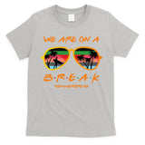 We Are On Summer Break Schools Out T-Shirt