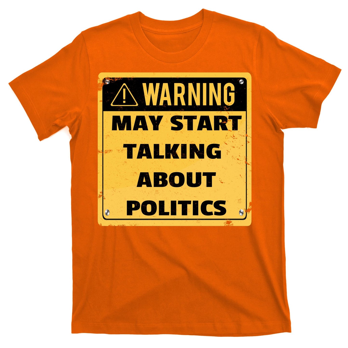Warning May Start Talking About Politics T-Shirt