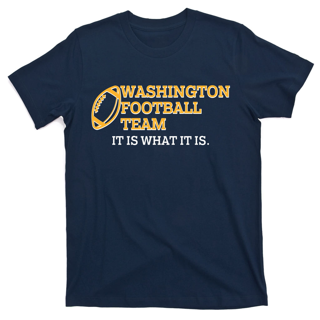 Washington Football Team It Is What It Is T-Shirt