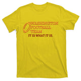 Washington Football Team It Is What It Is T-Shirt