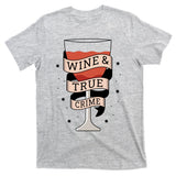 Wine And True Crime T-Shirt