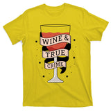 Wine And True Crime T-Shirt