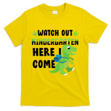 Watch Out Kindergarten Here I Come T-Shirt