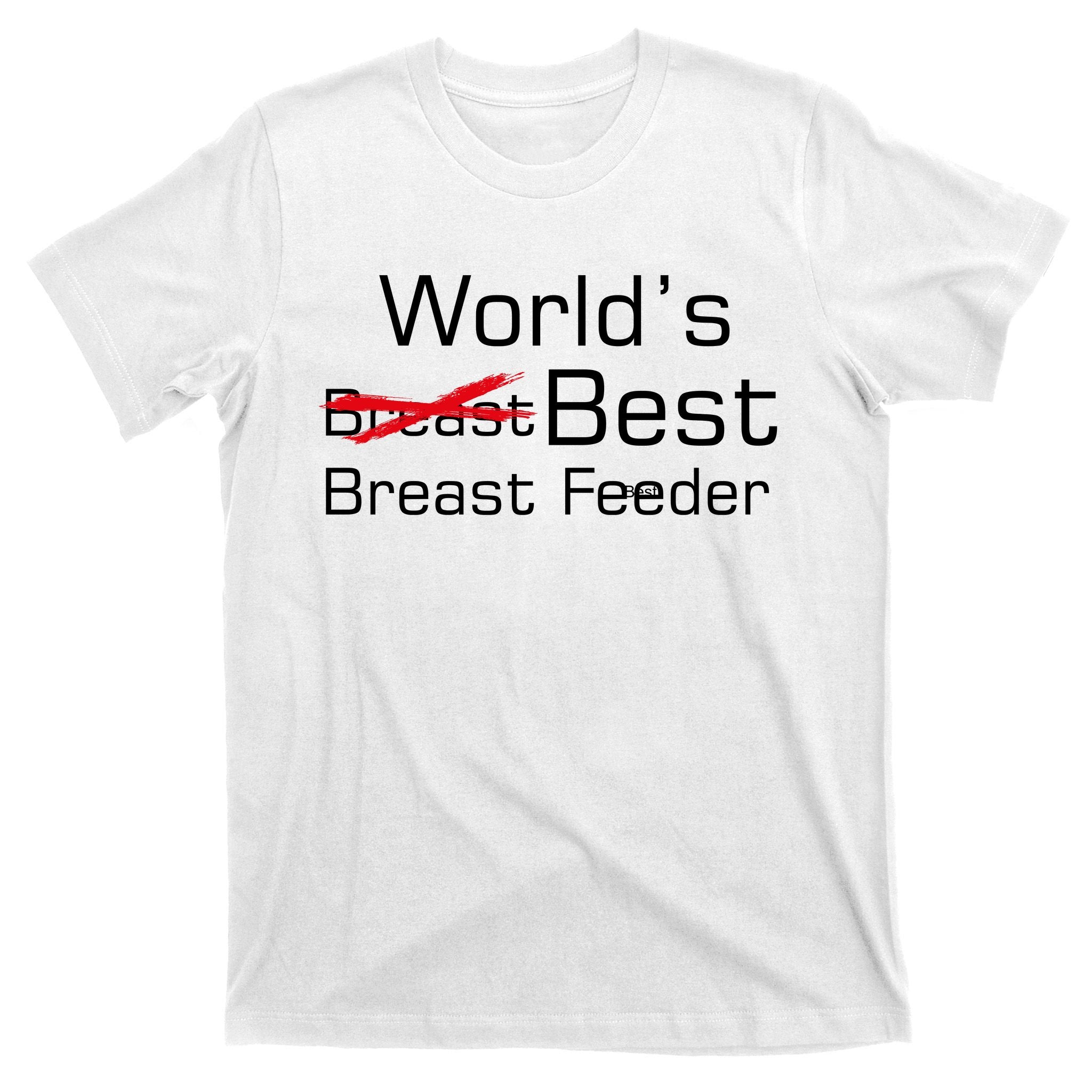 Worlds Best Breast Feeder T-Shirt