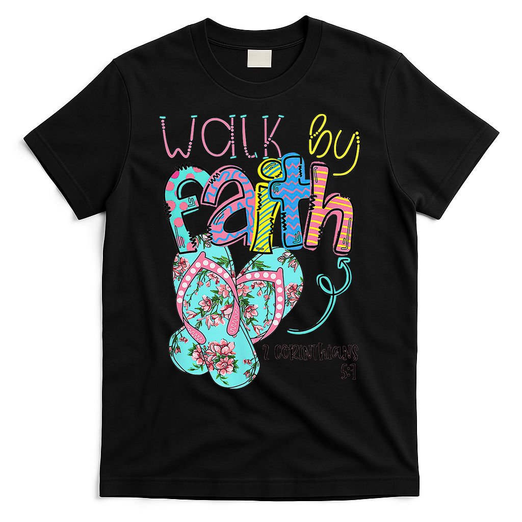 Walk By Faith Flip Flops Christian Jesus Bible Verse Summer T-Shirt